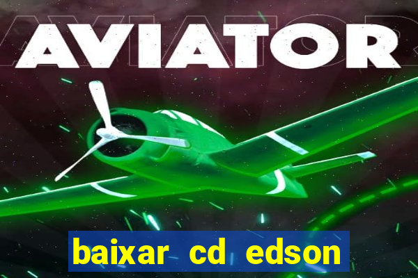 baixar cd edson gomes as 50 melhores