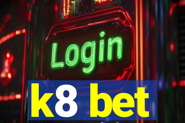 k8 bet