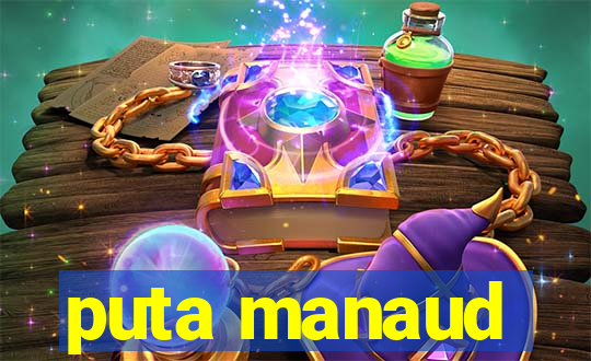 puta manaud