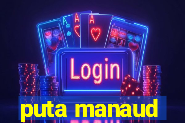 puta manaud