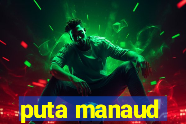 puta manaud