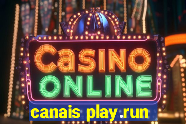 canais play.run