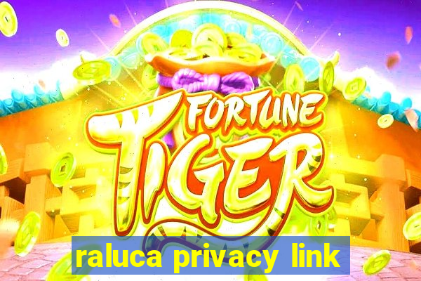 raluca privacy link