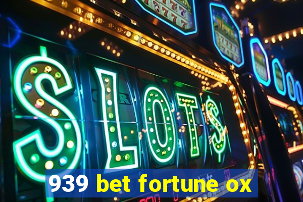 939 bet fortune ox