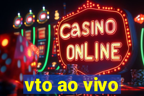 vto ao vivo
