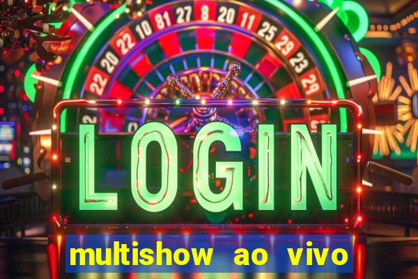 multishow ao vivo gratis online