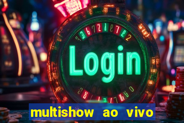 multishow ao vivo gratis online