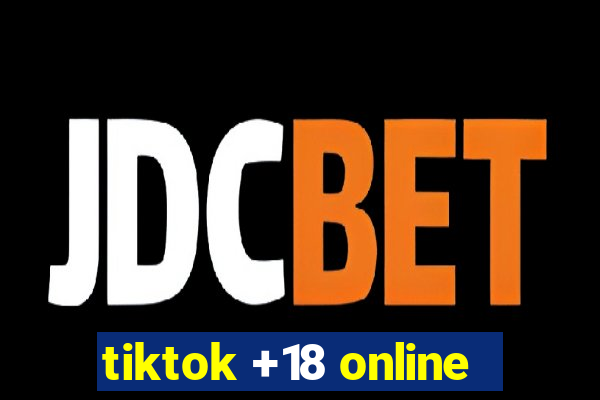 tiktok +18 online