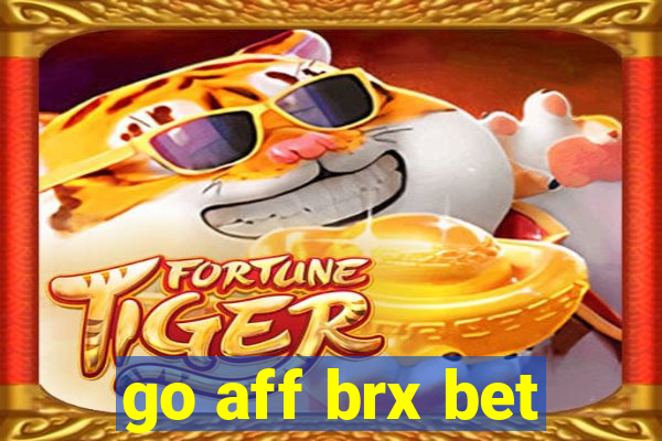 go aff brx bet