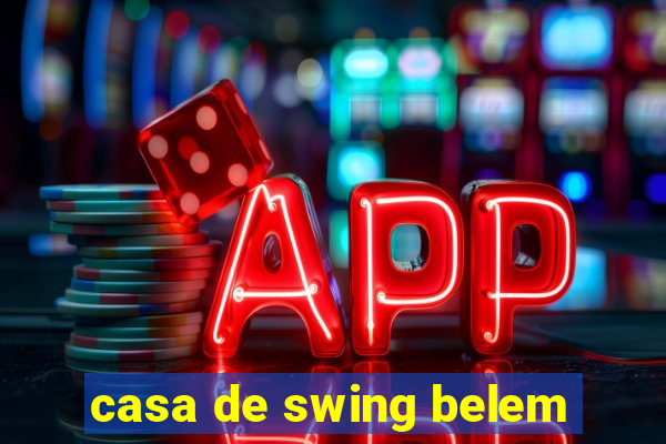 casa de swing belem