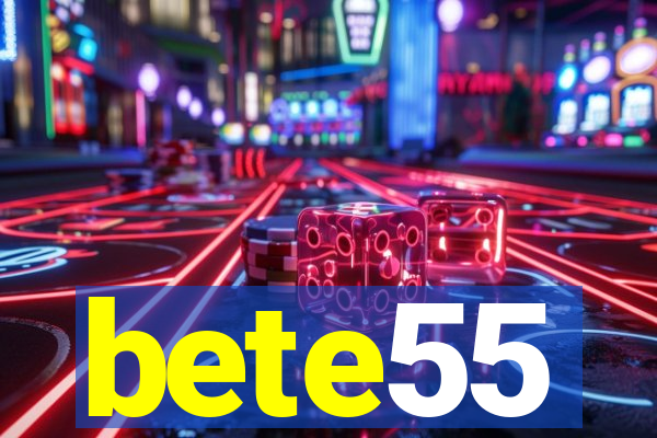 bete55