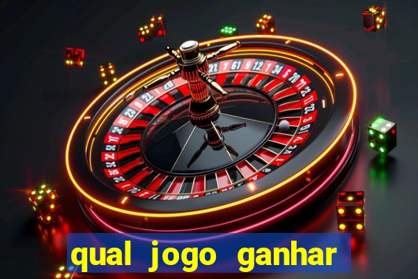 qual jogo ganhar dinheiro de verdade