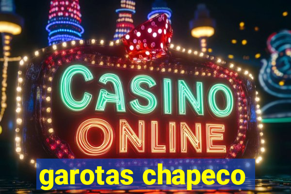 garotas chapeco