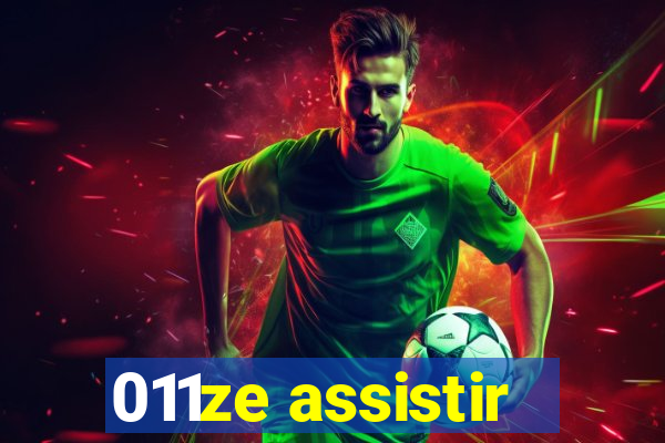 011ze assistir