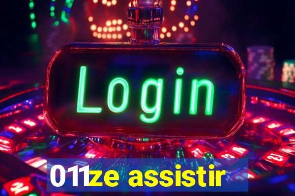 011ze assistir