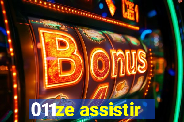 011ze assistir