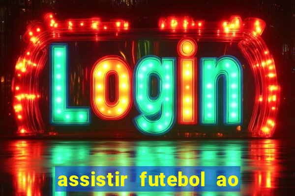assistir futebol ao vivo multi multicanal