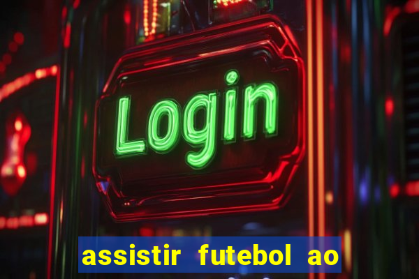 assistir futebol ao vivo multi multicanal