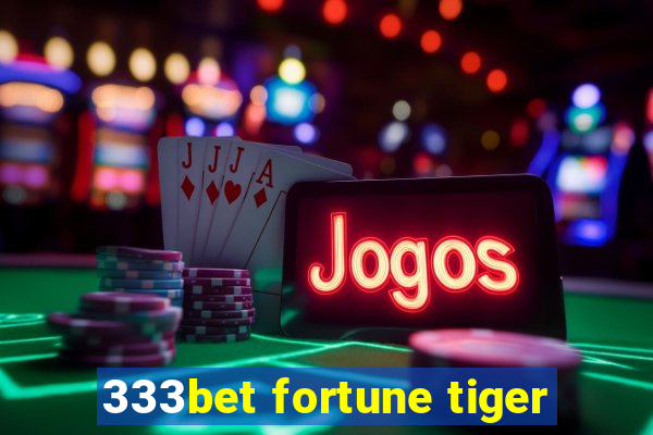 333bet fortune tiger