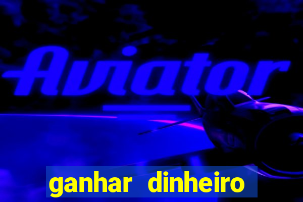 ganhar dinheiro jogando sem precisar depositar