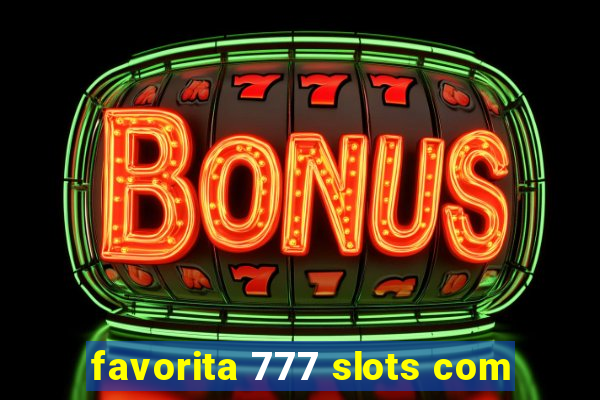 favorita 777 slots com