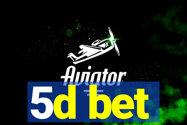 5d bet