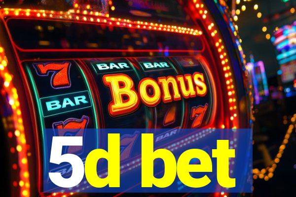 5d bet