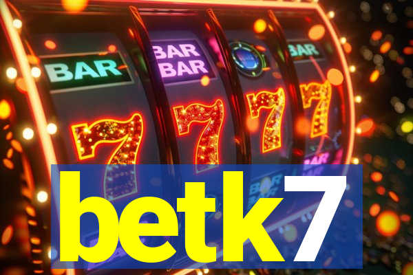 betk7