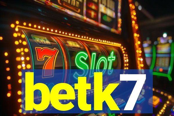 betk7