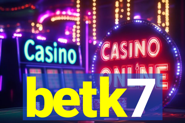 betk7
