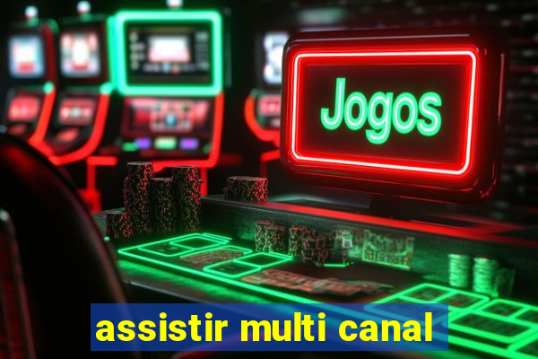 assistir multi canal