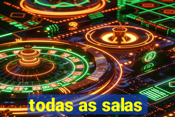 todas as salas