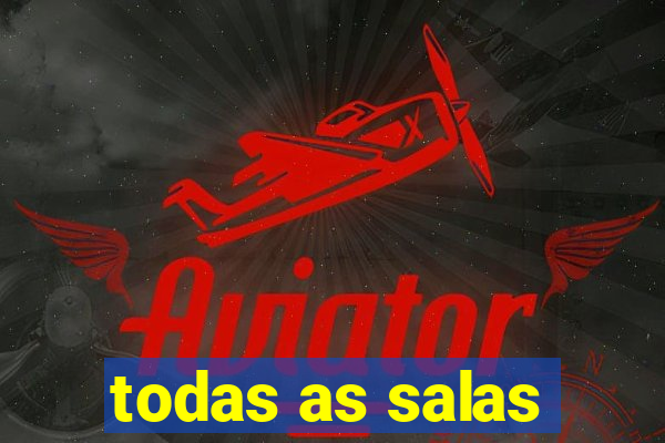 todas as salas