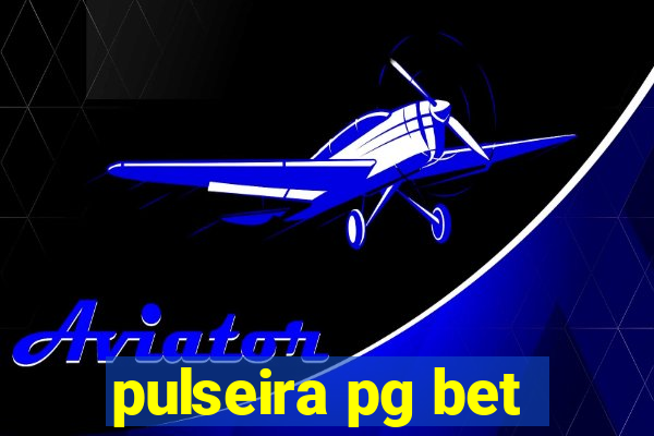 pulseira pg bet