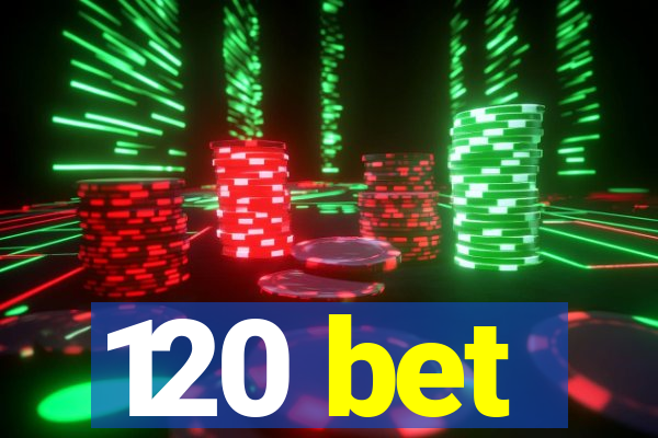 120 bet