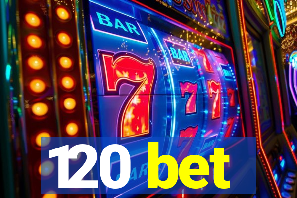 120 bet