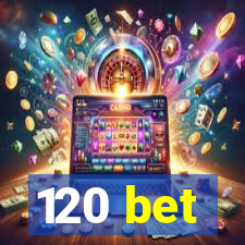 120 bet