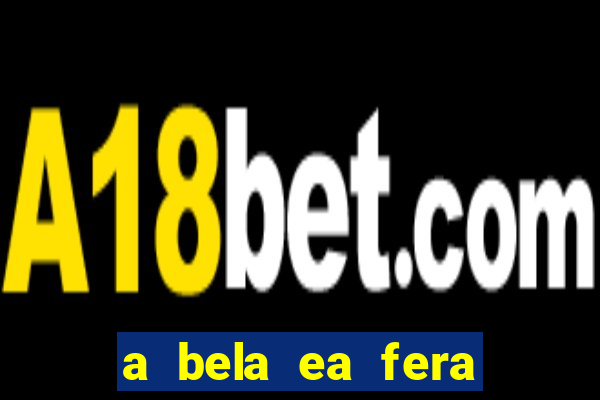 a bela ea fera 1991 filme completo dublado