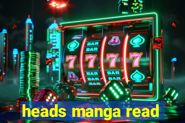 heads manga read