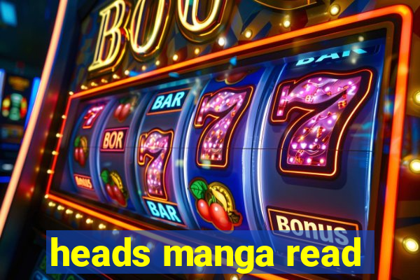 heads manga read