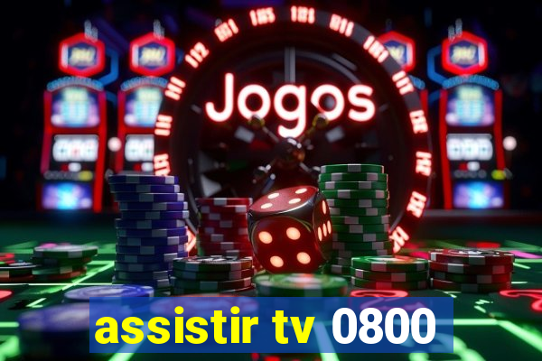 assistir tv 0800