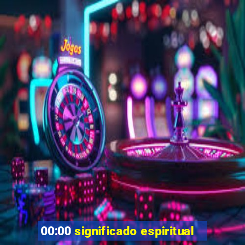 00:00 significado espiritual