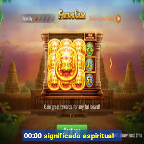 00:00 significado espiritual