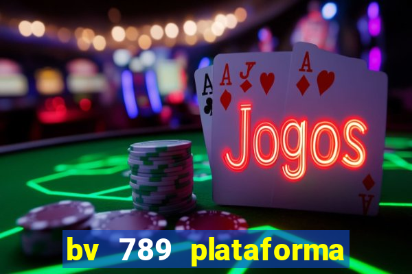 bv 789 plataforma de jogos