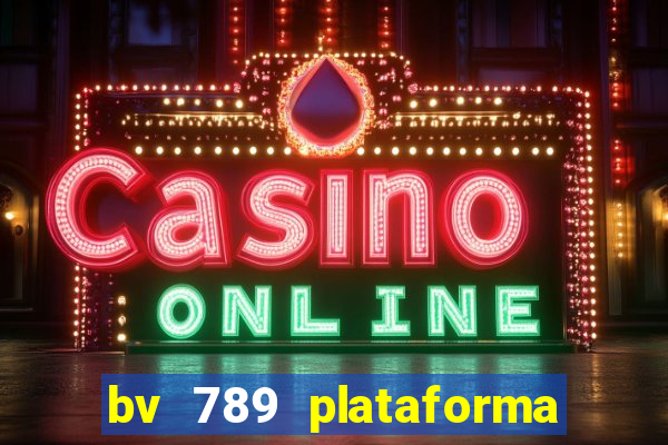 bv 789 plataforma de jogos