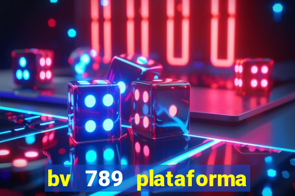 bv 789 plataforma de jogos