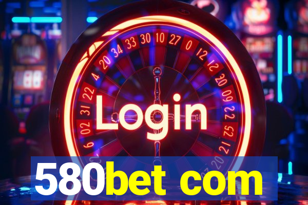 580bet com