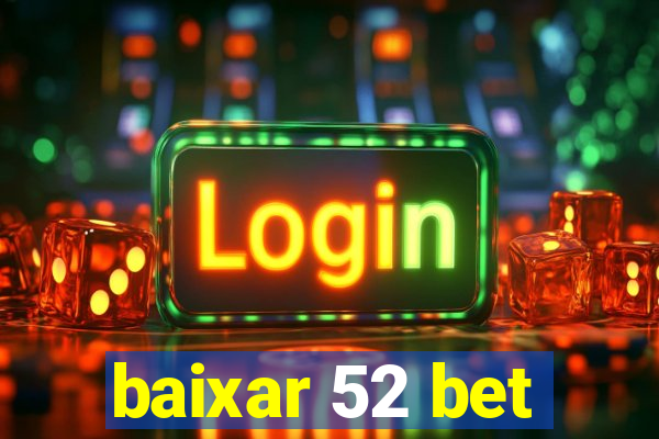 baixar 52 bet