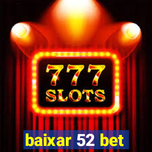 baixar 52 bet
