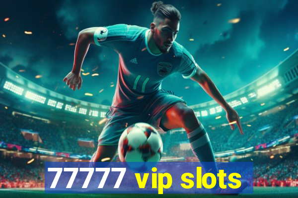 77777 vip slots